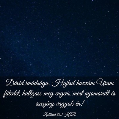 Picture 03 - Zsoltárok 86:1 KAR - Dávid imádsága. Hajtsd hozzám Uram füledet, - Bible Verse Picture