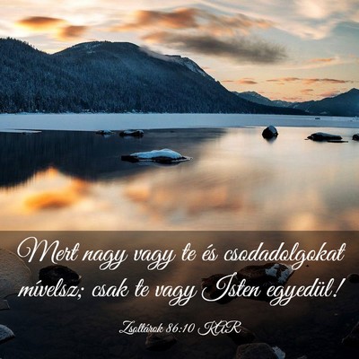 Picture 03 - Zsoltárok 86:10 KAR - Mert nagy vagy te és csodadolgokat mívelsz; - Bible Verse Picture