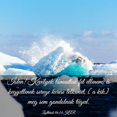 Picture 03 - Zsoltárok 86:14 KAR - Isten! Kevélyek támadtak fel ellenem, és - Bible Verse Picture