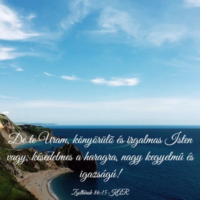 Picture 03 - Zsoltárok 86:15 KAR - De te Uram, könyörülõ és irgalmas Isten - Bible Verse Picture