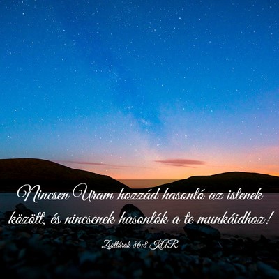 Picture 03 - Zsoltárok 86:8 KAR - Nincsen Uram hozzád hasonló az istenek - Bible Verse Picture