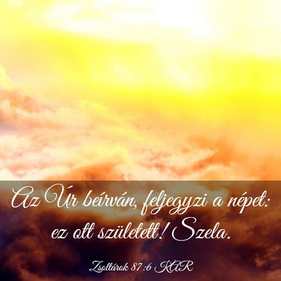 Picture 03 - Zsoltárok 87:6 KAR - Az Úr beírván, feljegyzi a népet: ez ott - Bible Verse Picture