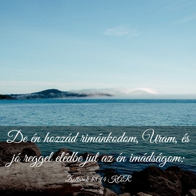 Picture 03 - Zsoltárok 88:14 KAR - De én hozzád rimánkodom, Uram, és jó reggel - Bible Verse Picture