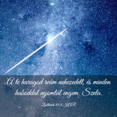 Picture 03 - Zsoltárok 88:8 KAR - A te haragod reám nehezedett, és minden - Bible Verse Picture