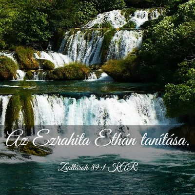 Picture 03 - Zsoltárok 89:1 KAR - Az Ezrahita Ethán - Bible Verse Picture