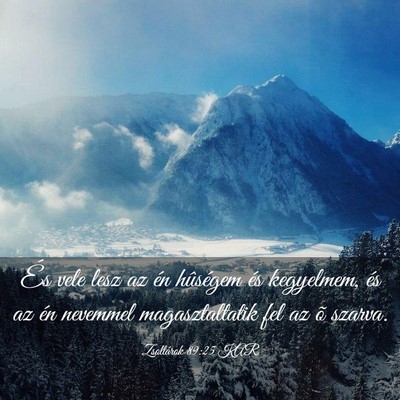 Picture 03 - Zsoltárok 89:25 KAR - És vele lesz az én hûségem és kegyelmem, és - Bible Verse Picture