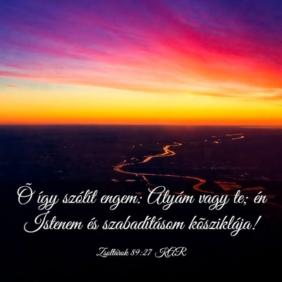 Picture 03 - Zsoltárok 89:27 KAR - Õ így szólít engem: Atyám vagy te; én - Bible Verse Picture