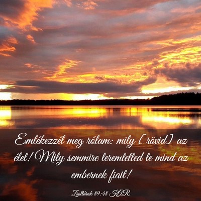Picture 03 - Zsoltárok 89:48 KAR - Emlékezzél meg rólam: mily [rövid] az élet! - Bible Verse Picture