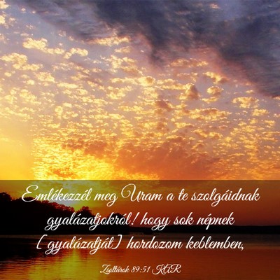 Picture 03 - Zsoltárok 89:51 KAR - Emlékezzél meg Uram a te szolgáidnak - Bible Verse Picture
