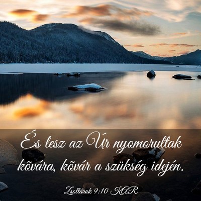 Picture 03 - Zsoltárok 9:10 KAR - És lesz az Úr nyomorultak kõvára, kõvár a - Bible Verse Picture