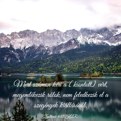 Picture 03 - Zsoltárok 9:13 KAR - Mert számon kéri a [kiontott] vért, - Bible Verse Picture