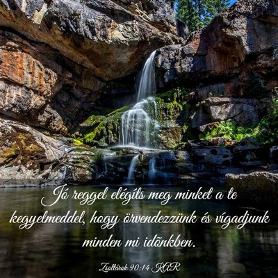 Picture 03 - Zsoltárok 90:14 KAR - Jó reggel elégíts meg minket a te - Bible Verse Picture