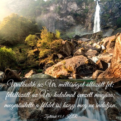 Picture 03 - Zsoltárok 93:1 KAR - Uralkodik az Úr, méltóságot öltözött fel; - Bible Verse Picture