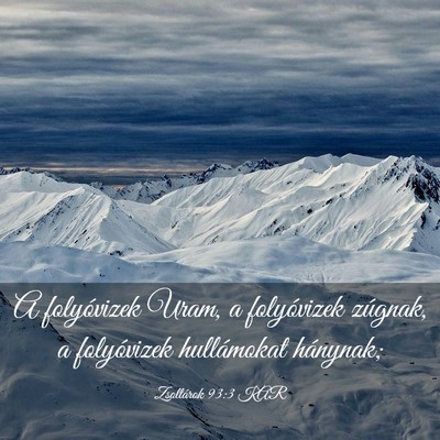 Picture 03 - Zsoltárok 93:3 KAR - A folyóvizek Uram, a folyóvizek zúgnak, a - Bible Verse Picture
