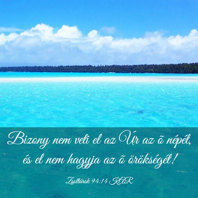 Picture 03 - Zsoltárok 94:14 KAR - Bizony nem veti el az Úr az õ népét, és el - Bible Verse Picture