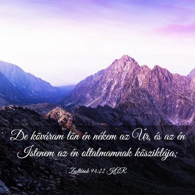 Picture 03 - Zsoltárok 94:22 KAR - De kõváram lõn én nékem az Úr, és az én - Bible Verse Picture