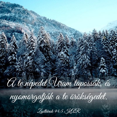 Picture 03 - Zsoltárok 94:5 KAR - A te népedet Uram tapossák, és nyomorgatják a - Bible Verse Picture