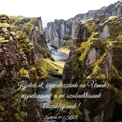 Picture 03 - Zsoltárok 95:1 KAR - Jõjjetek el, örvendezzünk az Úrnak; - Bible Verse Picture