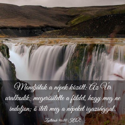 Picture 03 - Zsoltárok 96:10 KAR - Mondjátok a népek között: Az Úr uralkodik; - Bible Verse Picture