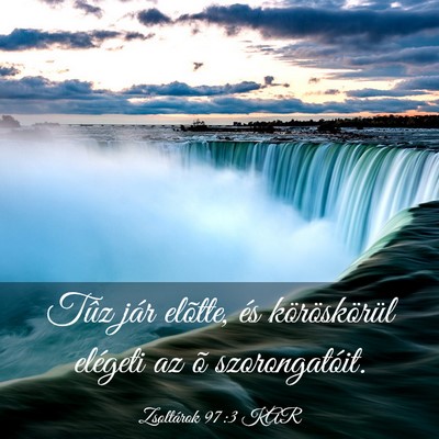Picture 03 - Zsoltárok 97:3 KAR - Tûz jár elõtte, és köröskörül elégeti az - Bible Verse Picture