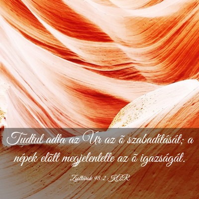 Picture 03 - Zsoltárok 98:2 KAR - Tudtul adta az Úr az õ szabadítását; a - Bible Verse Picture