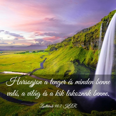Picture 03 - Zsoltárok 98:7 KAR - Harsogjon a tenger és minden benne való, a - Bible Verse Picture