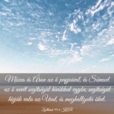 Picture 03 - Zsoltárok 99:6 KAR - Mózes és Áron az õ papjaival, és Sámuel az - Bible Verse Picture