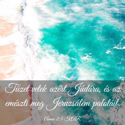 Picture 03 - Ámos 2:5 KAR - Tüzet vetek azért Júdára, és az emészti meg - Bible Verse Picture