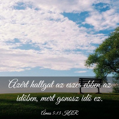 Picture 03 - Ámos 5:13 KAR - Azért hallgat az eszes ebben az idõben, mert - Bible Verse Picture