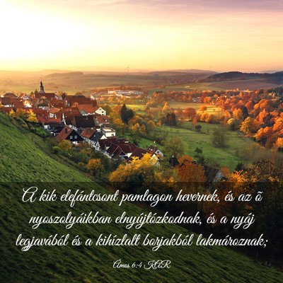 Picture 03 - Ámos 6:4 KAR - A kik elefántcsont pamlagon hevernek, és az õ - Bible Verse Picture