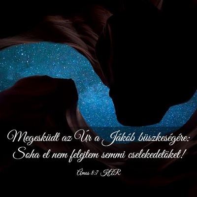Picture 03 - Ámos 8:7 KAR - Megesküdt az Úr a Jákób büszkeségére: Soha - Bible Verse Picture