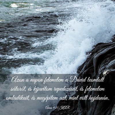 Picture 03 - Ámos 9:11 KAR - Azon a napon felemelem a Dávid leomlott - Bible Verse Picture