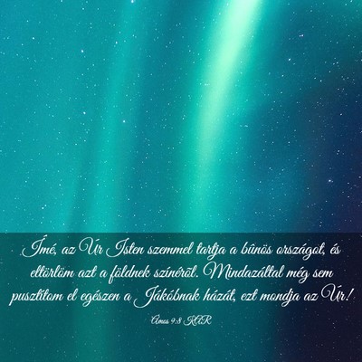 Picture 03 - Ámos 9:8 KAR - Ímé, az Úr Isten szemmel tartja a bûnös - Bible Verse Picture