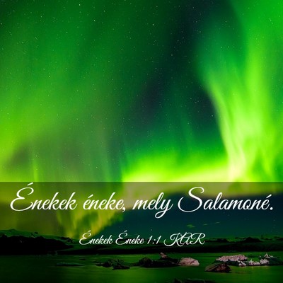 Picture 03 - Énekek Éneke 1:1 KAR - Énekek éneke, mely - Bible Verse Picture