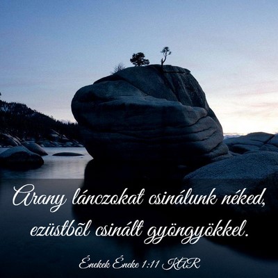 Picture 03 - Énekek Éneke 1:11 KAR - Arany lánczokat csinálunk néked, ezüstbõl - Bible Verse Picture