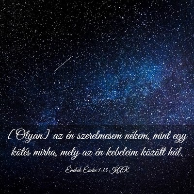 Picture 03 - Énekek Éneke 1:13 KAR - [Olyan] az én szerelmesem nékem, mint egy - Bible Verse Picture