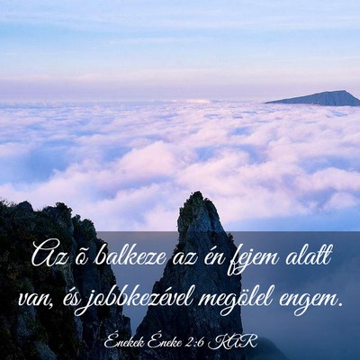 Picture 03 - Énekek Éneke 2:6 KAR - Az õ balkeze az én fejem alatt van, és - Bible Verse Picture