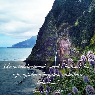 Picture 03 - Énekek Éneke 2:8 KAR - Az én szerelmesemnek szavát [hallom], ímé, õ - Bible Verse Picture