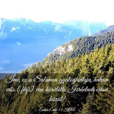 Picture 03 - Énekek Éneke 3:7 KAR - Ímé, ez a Salamon gyaloghintaja, hatvan erõs - Bible Verse Picture