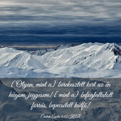 Picture 03 - Énekek Éneke 4:12 KAR - [Olyan, mint a] berekesztett kert az én húgom, - Bible Verse Picture