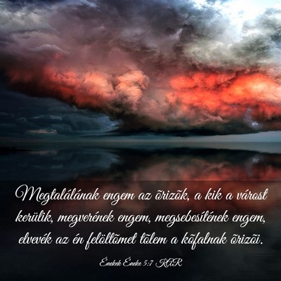 Picture 03 - Énekek Éneke 5:7 KAR - Megtalálának engem az õrizõk, a kik a várost - Bible Verse Picture