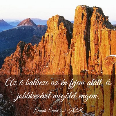 Picture 03 - Énekek Éneke 8:3 KAR - Az õ balkeze az én fejem alatt, és - Bible Verse Picture