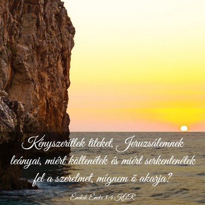 Picture 03 - Énekek Éneke 8:4 KAR - Kényszerítlek titeket, Jeruzsálemnek leányai, - Bible Verse Picture
