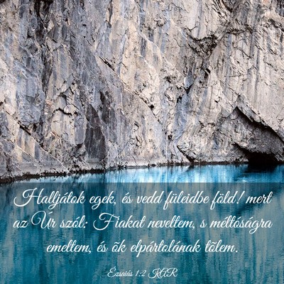 Picture 03 - Ézsaiás 1:2 KAR - Halljátok egek, és vedd füleidbe föld! mert - Bible Verse Picture