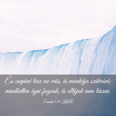 Picture 03 - Ézsaiás 1:31 KAR - És csepüvé lesz az erõs, és munkája - Bible Verse Picture