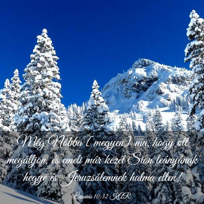 Picture 03 - Ézsaiás 10:32 KAR - Még Nóbba [megyen] ma, hogy ott megálljon, és - Bible Verse Picture