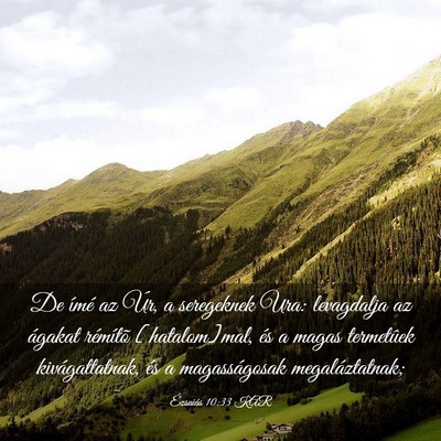 Picture 03 - Ézsaiás 10:33 KAR - De ímé az Úr, a seregeknek Ura: levagdalja az - Bible Verse Picture