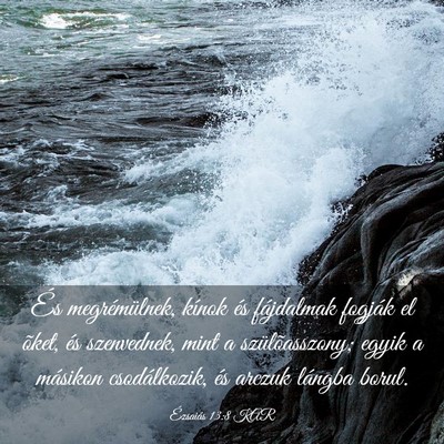 Picture 03 - Ézsaiás 13:8 KAR - És megrémülnek, kínok és fájdalmak fogják - Bible Verse Picture