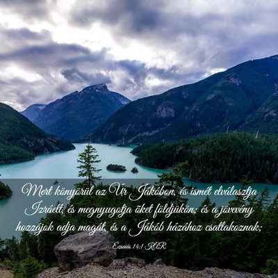 Picture 03 - Ézsaiás 14:1 KAR - Mert könyörül az Úr Jákóbon, és ismét - Bible Verse Picture