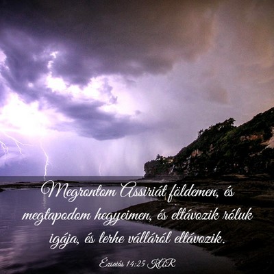 Picture 03 - Ézsaiás 14:25 KAR - Megrontom Assiriát földemen, és megtapodom - Bible Verse Picture